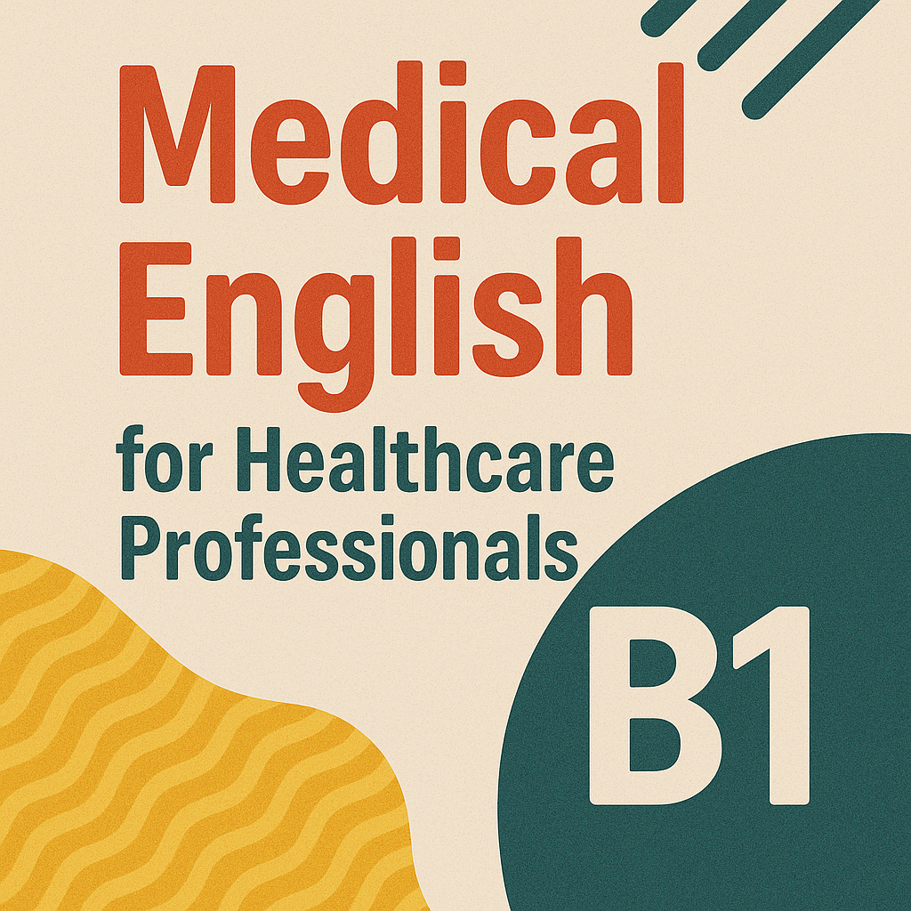 Online Medical English for Health Professionals – Level B1 (by E. Erturkoğlu)